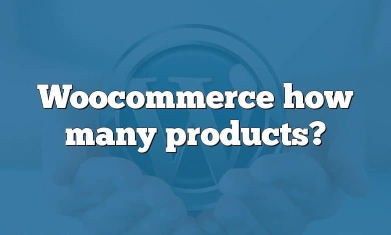 Woocommerce how many products?