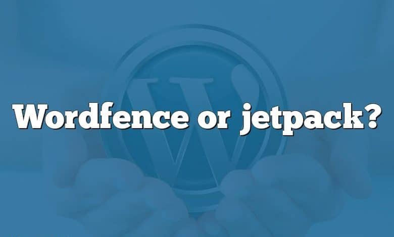 Wordfence or jetpack?