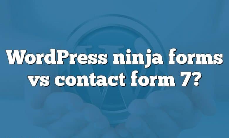 WordPress ninja forms vs contact form 7?