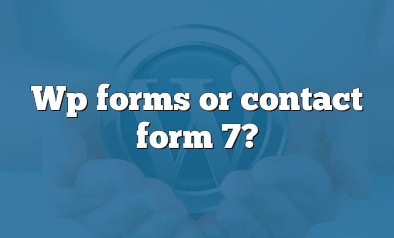 Wp forms or contact form 7?