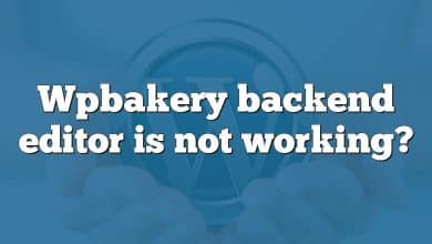 Wpbakery backend editor is not working?