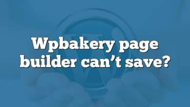 Wpbakery page builder can’t save?