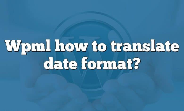 Wpml how to translate date format?