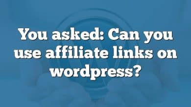 You asked: Can you use affiliate links on wordpress?