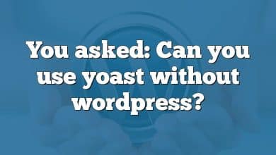 You asked: Can you use yoast without wordpress?