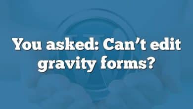 You asked: Can’t edit gravity forms?