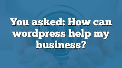 You asked: How can wordpress help my business?