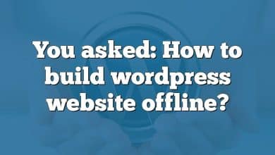 You asked: How to build wordpress website offline?