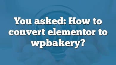 You asked: How to convert elementor to wpbakery?