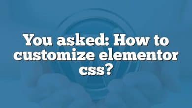 You asked: How to customize elementor css?