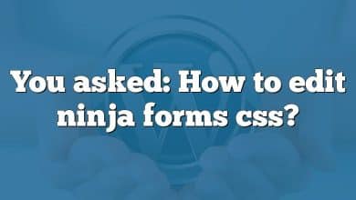 You asked: How to edit ninja forms css?