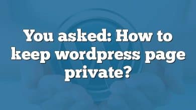 You asked: How to keep wordpress page private?