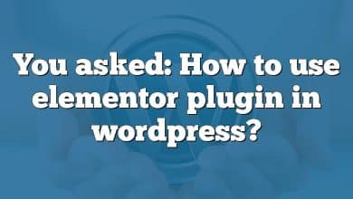 You asked: How to use elementor plugin in wordpress?