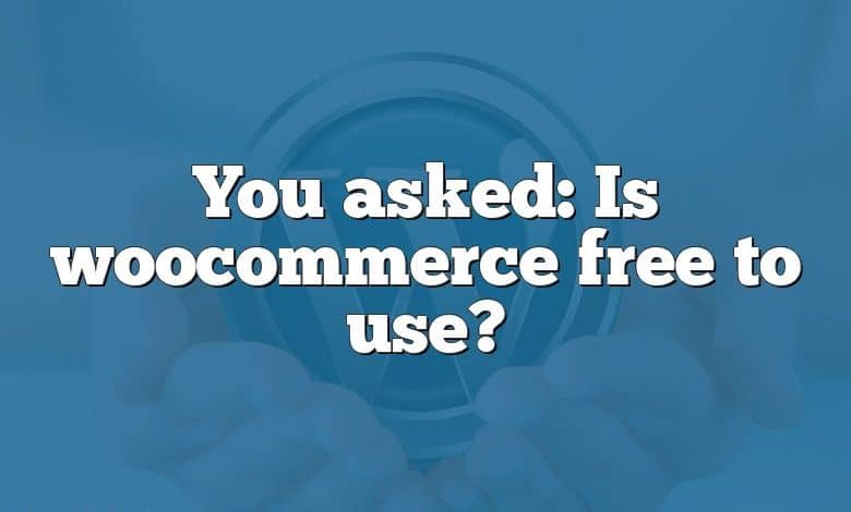 You asked: Is woocommerce free to use?