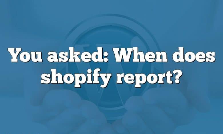 You asked: When does shopify report?