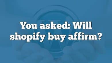 You asked: Will shopify buy affirm?