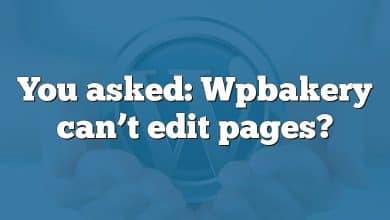 You asked: Wpbakery can’t edit pages?