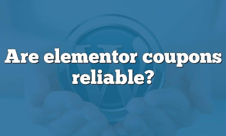 Are elementor coupons reliable?