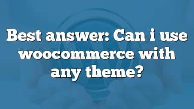 Best answer: Can i use woocommerce with any theme?