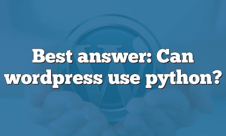 Best answer: Can wordpress use python?
