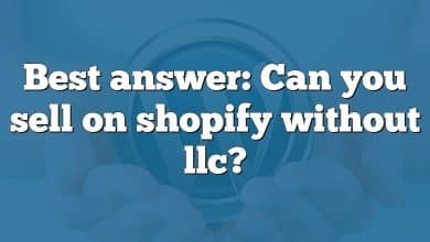 Best answer: Can you sell on shopify without llc?