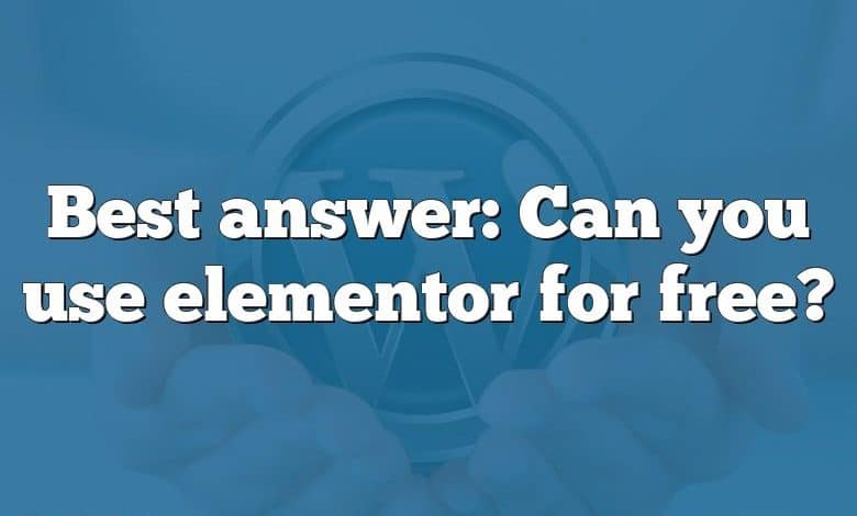 Best answer: Can you use elementor for free?