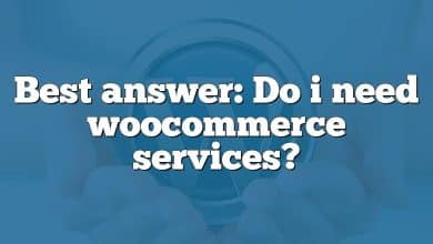 Best answer: Do i need woocommerce services?