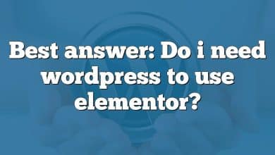 Best answer: Do i need wordpress to use elementor?