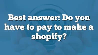 Best answer: Do you have to pay to make a shopify?