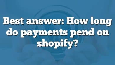 Best answer: How long do payments pend on shopify?