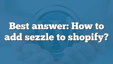 Best answer: How to add sezzle to shopify?