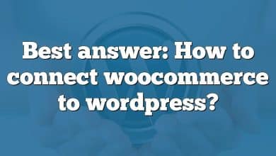 Best answer: How to connect woocommerce to wordpress?