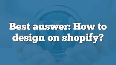 Best answer: How to design on shopify?