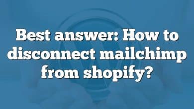 Best answer: How to disconnect mailchimp from shopify?