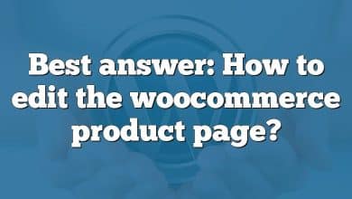 Best answer: How to edit the woocommerce product page?