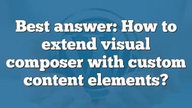 Best answer: How to extend visual composer with custom content elements?