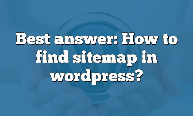 Best answer: How to find sitemap in wordpress?