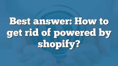 Best answer: How to get rid of powered by shopify?