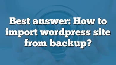 Best answer: How to import wordpress site from backup?