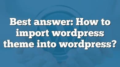 Best answer: How to import wordpress theme into wordpress?