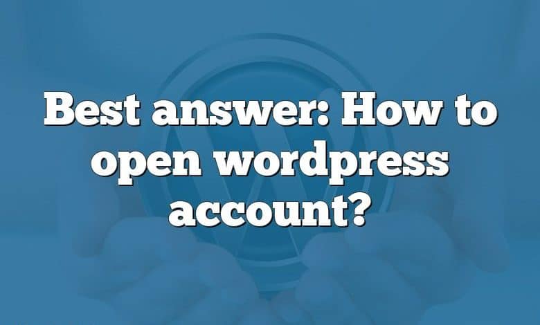 Best answer: How to open wordpress account?