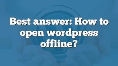 Best answer: How to open wordpress offline?