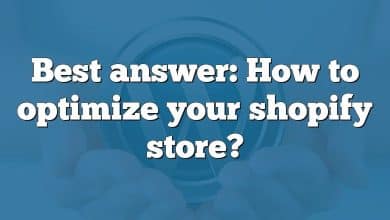 Best answer: How to optimize your shopify store?