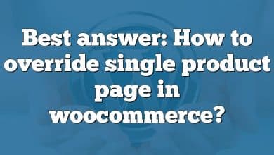 Best answer: How to override single product page in woocommerce?