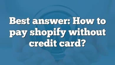 Best answer: How to pay shopify without credit card?