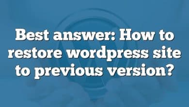 Best answer: How to restore wordpress site to previous version?