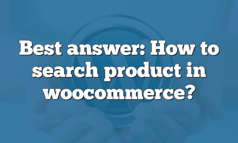 Best answer: How to search product in woocommerce?