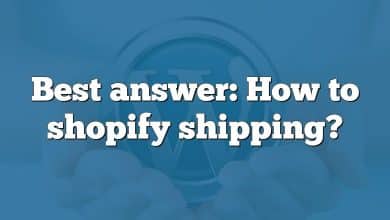 Best answer: How to shopify shipping?