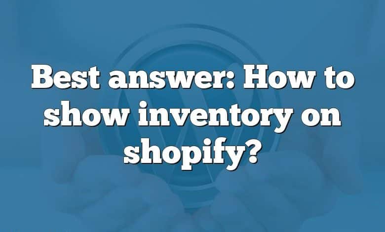 Best answer: How to show inventory on shopify?