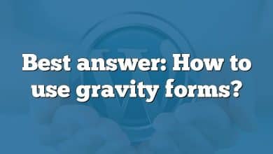 Best answer: How to use gravity forms?